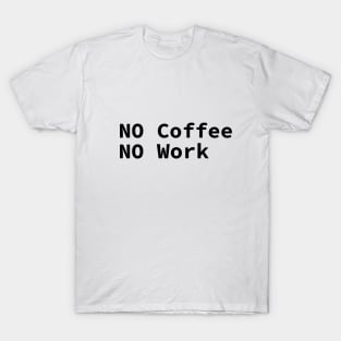 No coffee No work T-Shirt